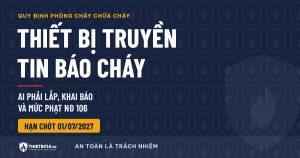 Thiết bị truyền tin báo cháy: ai phải lắp, hạn 01/7/2027, phạt bao nhiêu